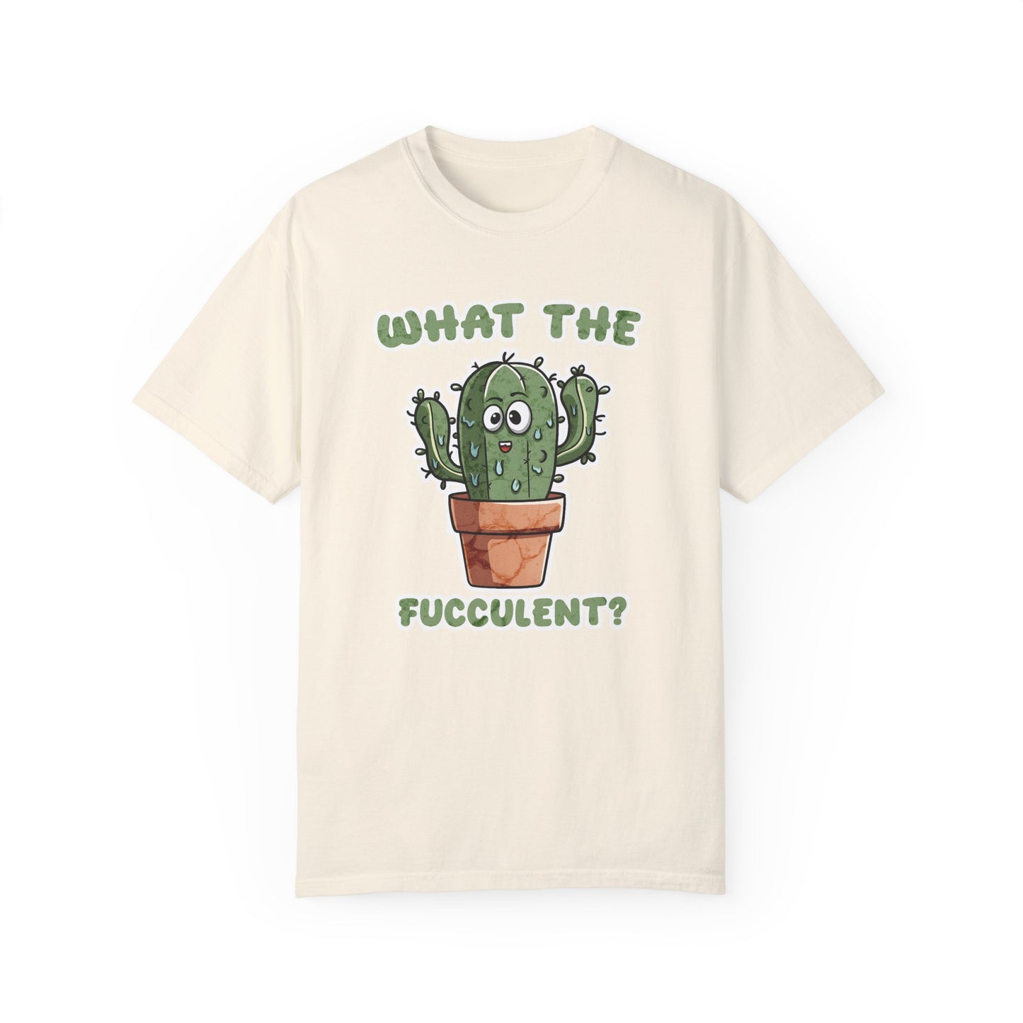 What the Fucculent Unisex Garment-Dyed 100% Cotton T-shirt
