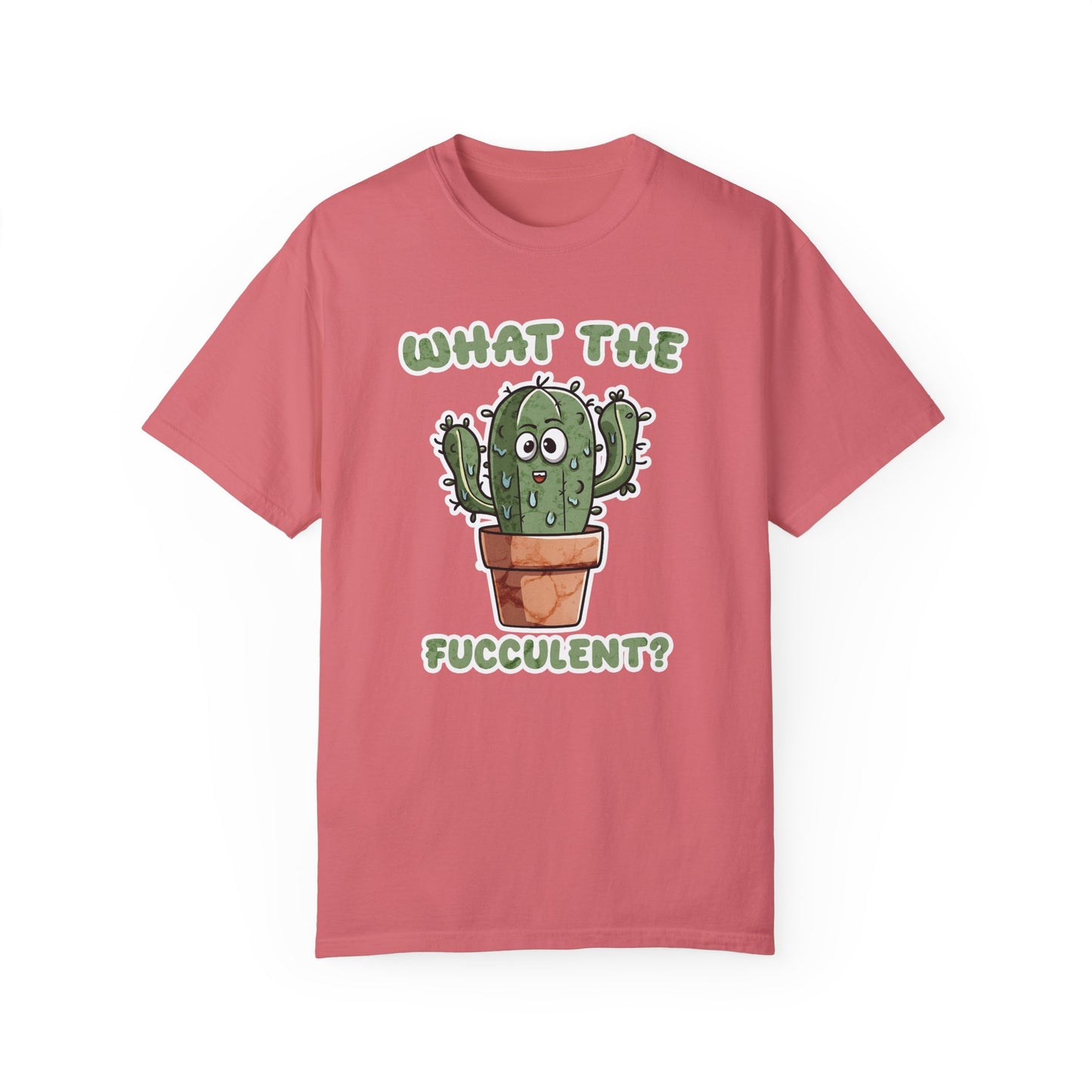 What the Fucculent Unisex Garment-Dyed 100% Cotton T-shirt