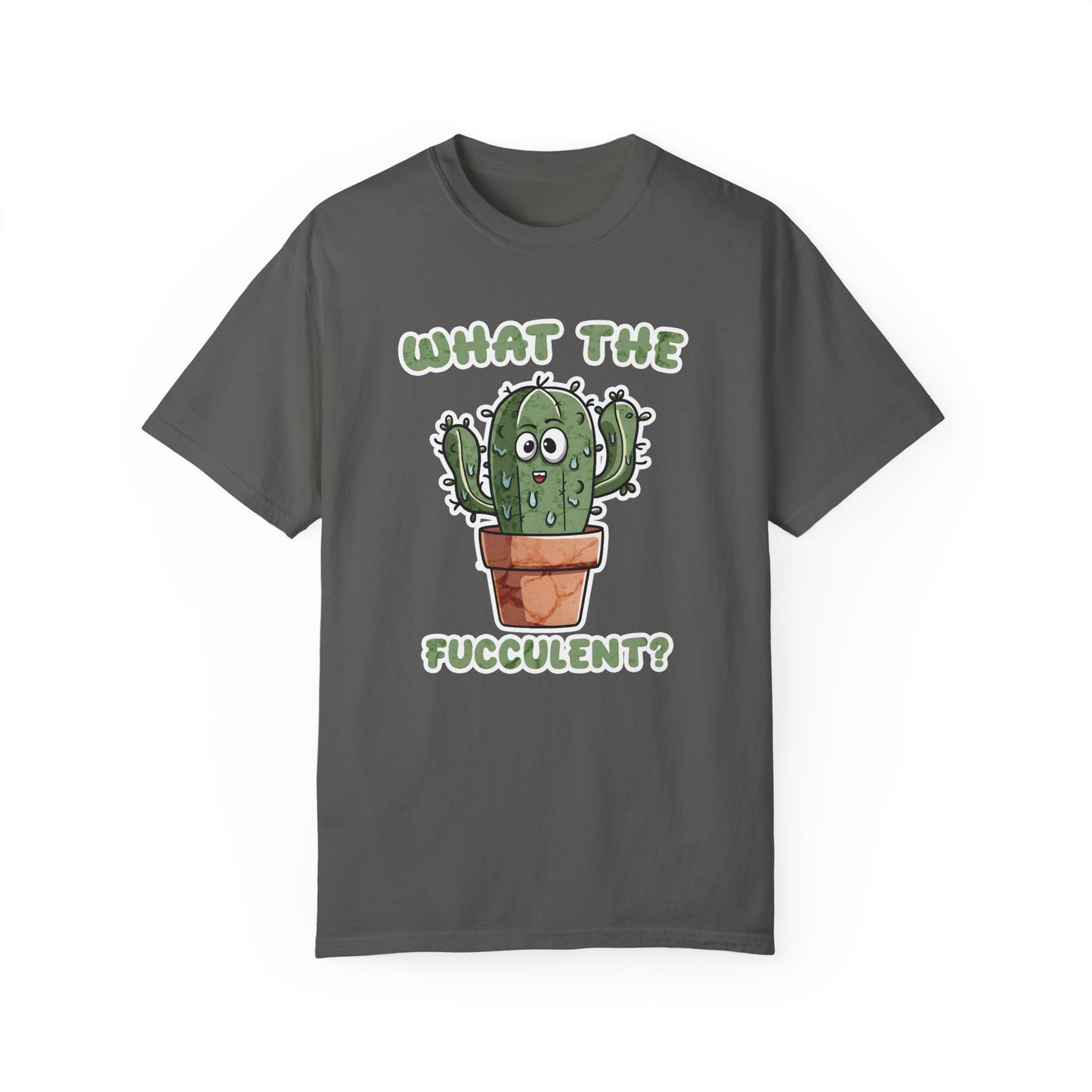 What the Fucculent Unisex Garment-Dyed 100% Cotton T-shirt