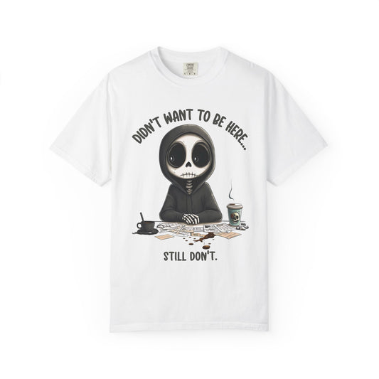Didn't Want To Be Here Unisex T-shirt