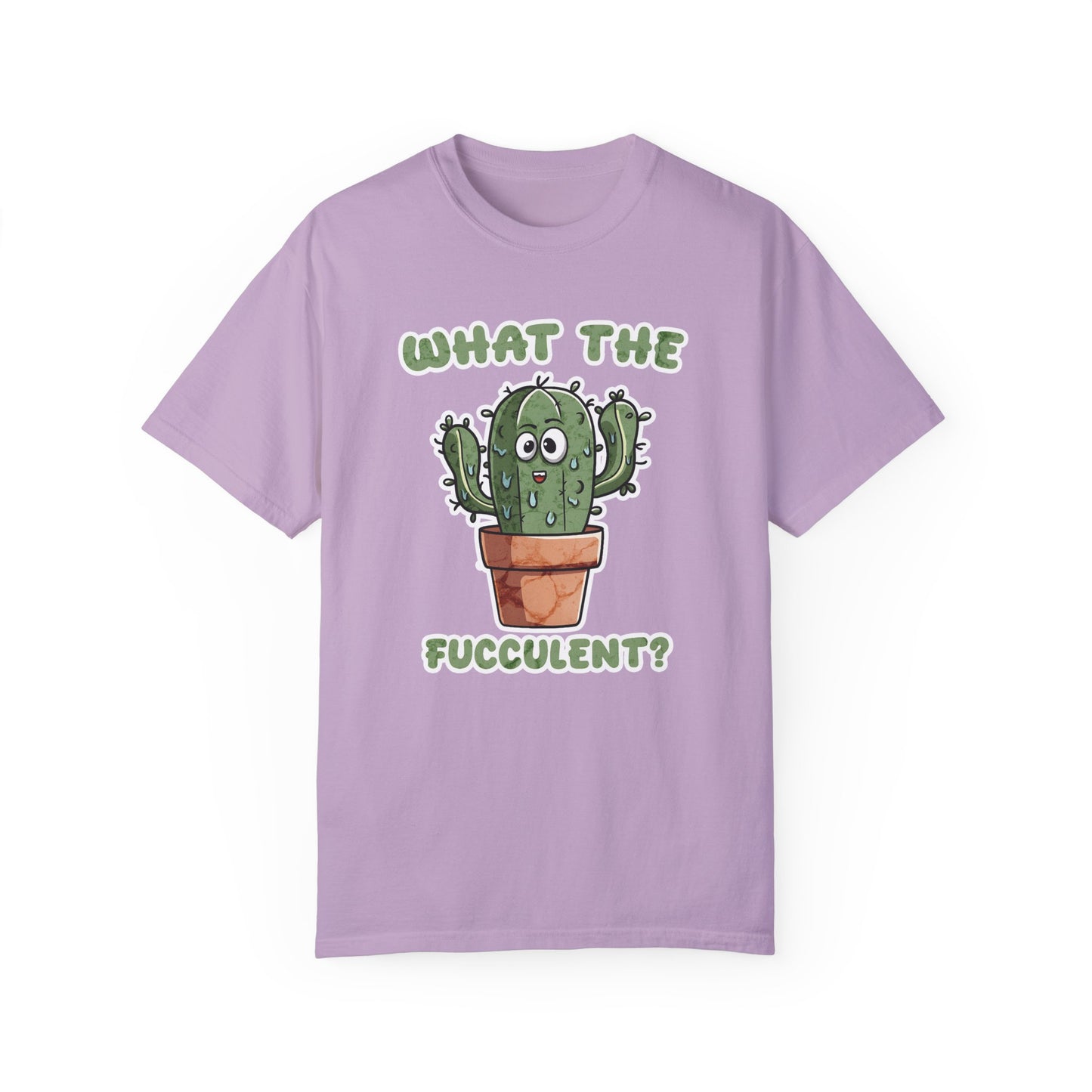 What the Fucculent Unisex Garment-Dyed 100% Cotton T-shirt