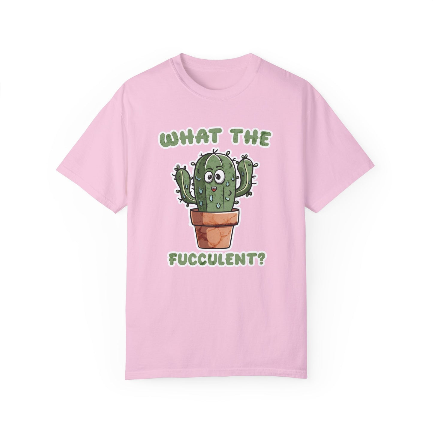 What the Fucculent Unisex Garment-Dyed 100% Cotton T-shirt