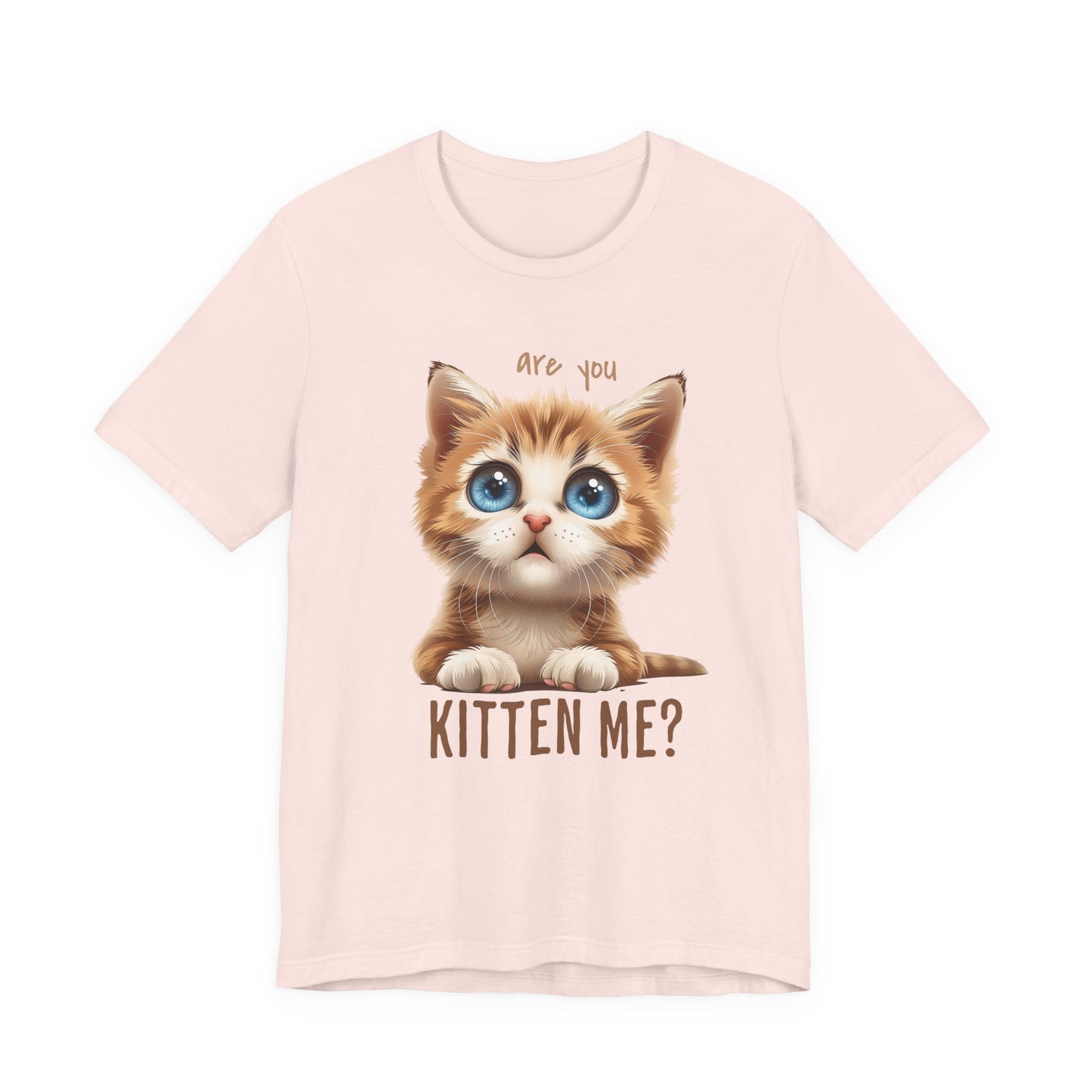 Are You Kitten Me? Unisex Jersey Short Sleeve Tee Express Delivery available