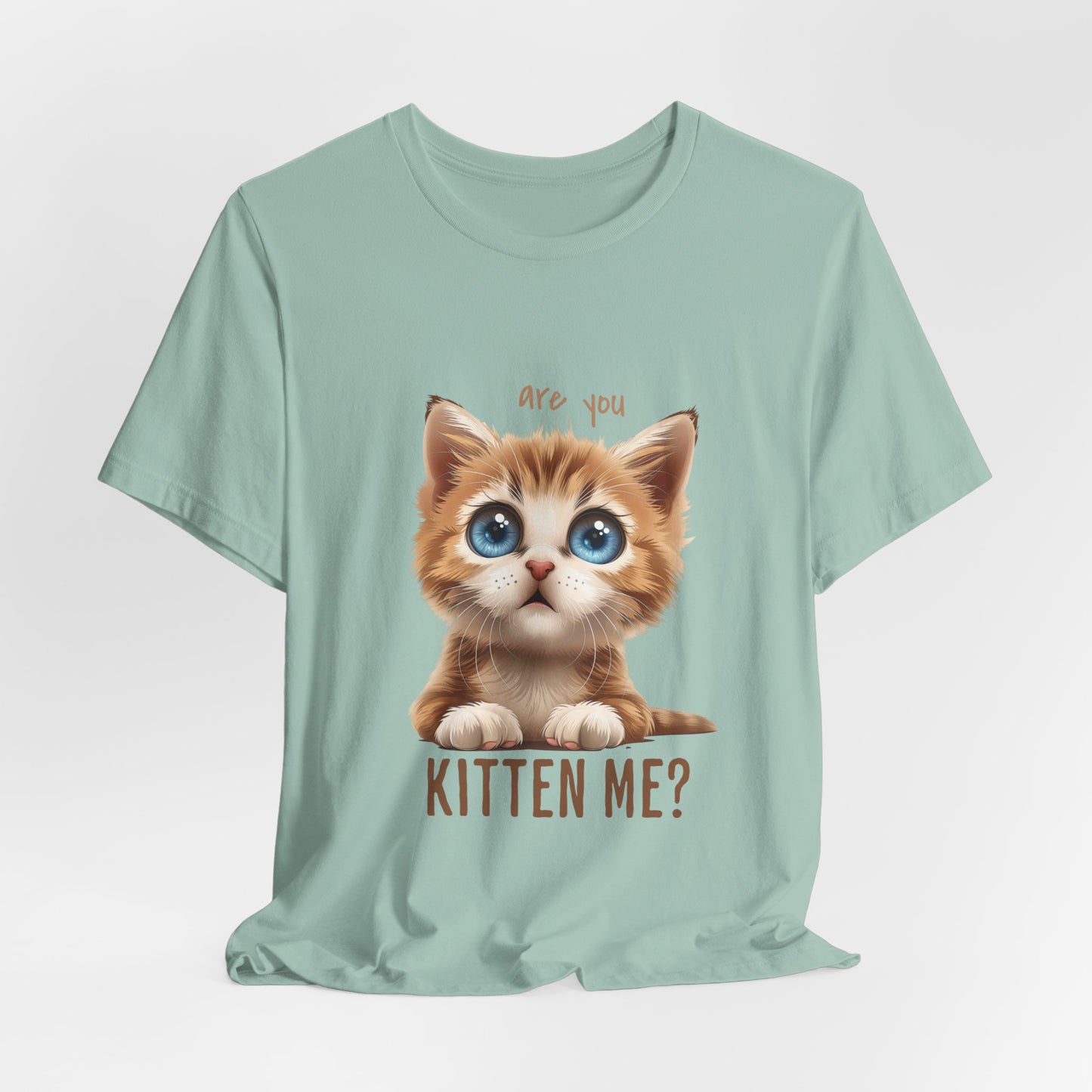 Are You Kitten Me? Unisex Jersey Short Sleeve Tee Express Delivery available