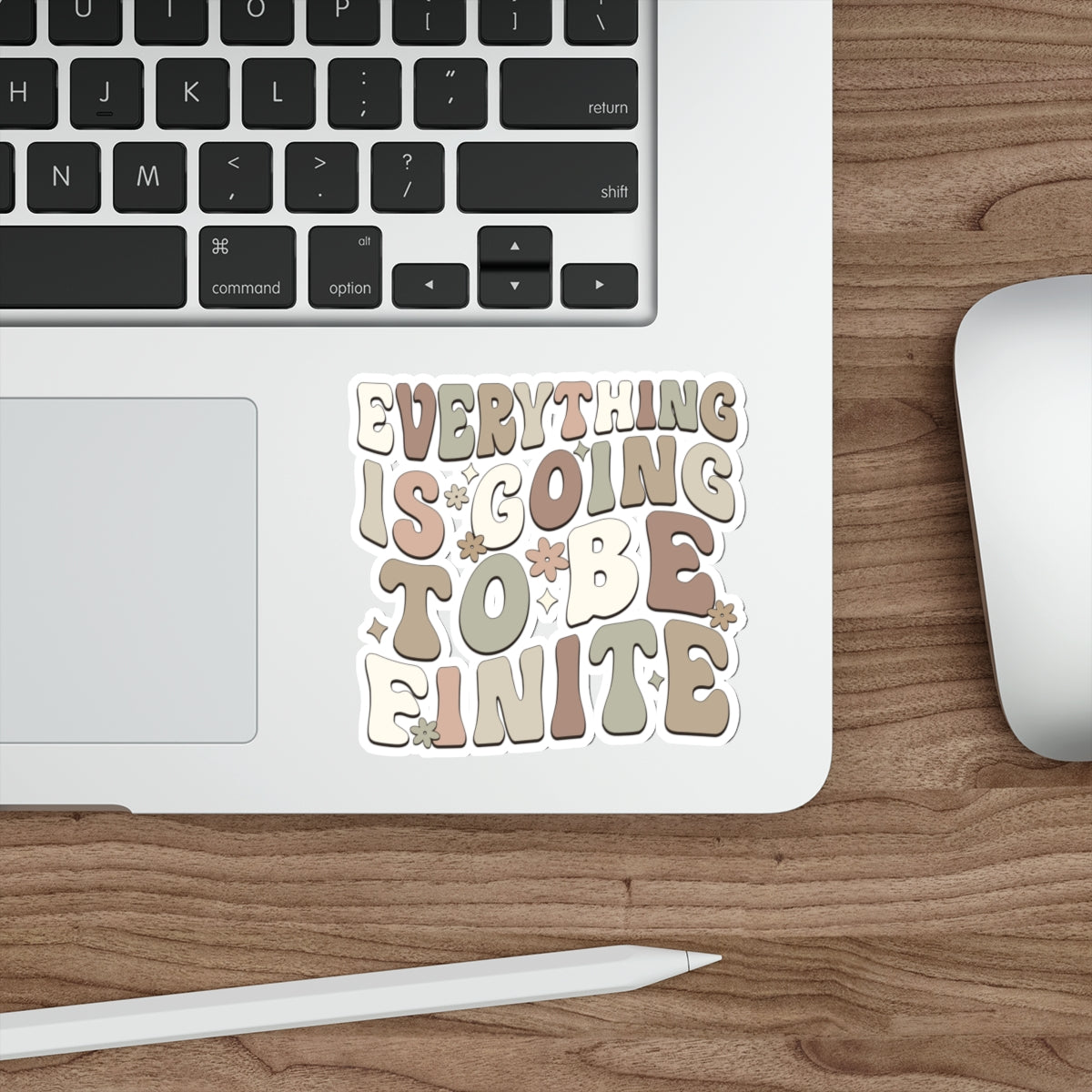 Everything is Going To Be Finite Earthy Die-Cut Stickers