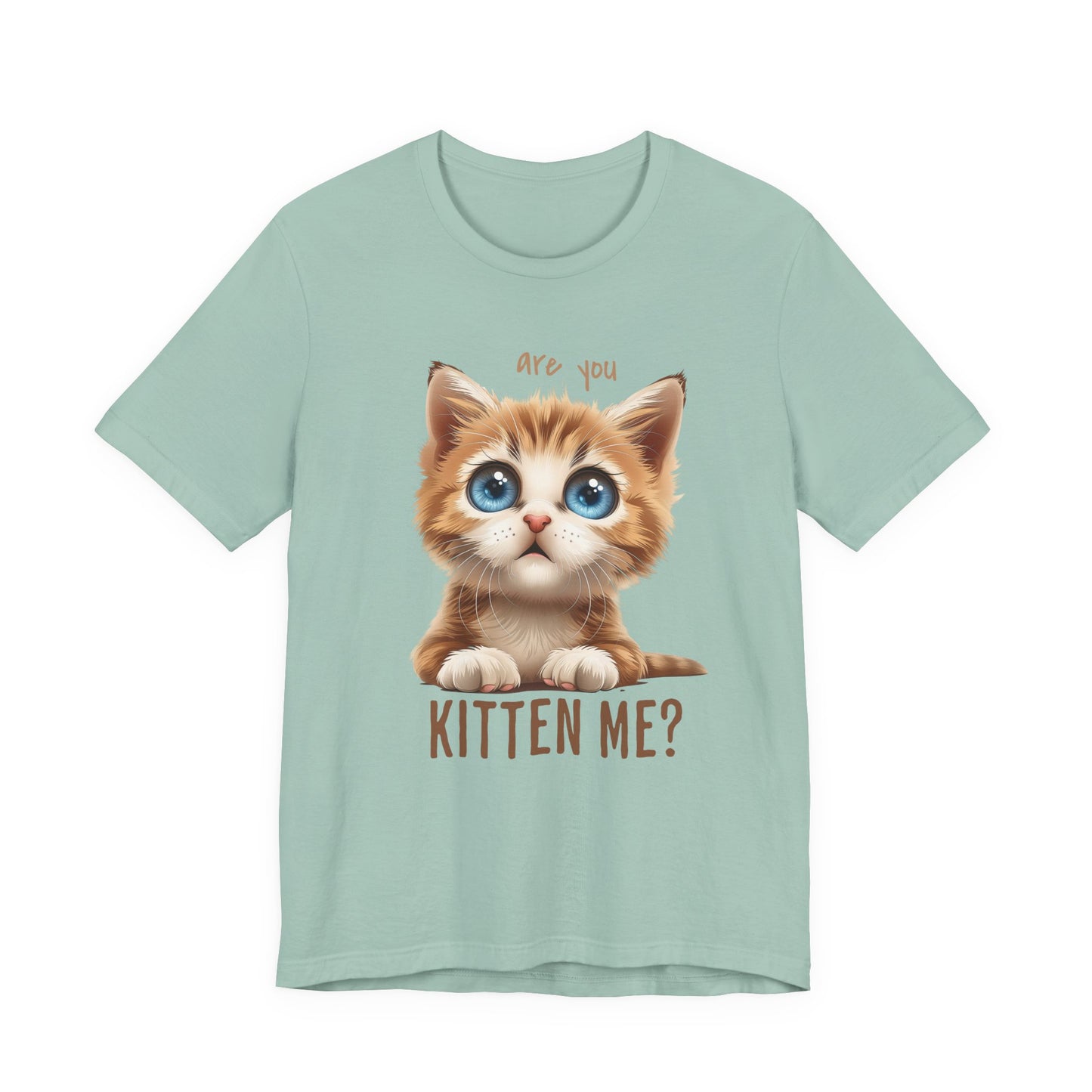 Are You Kitten Me? Unisex Jersey Short Sleeve Tee Express Delivery available