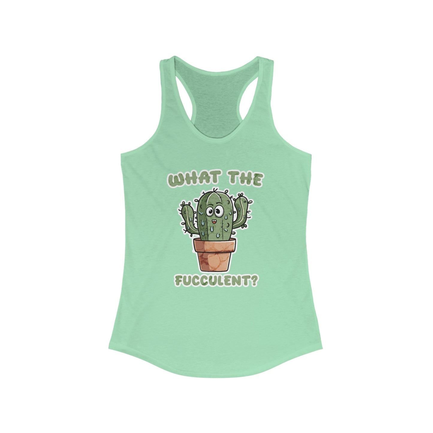 What the Fucculent Women's Ideal Racerback Tank