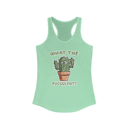 What the Fucculent Women's Ideal Racerback Tank