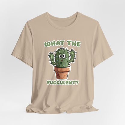 What The Fucculent Unisex Jersey Short Sleeve Tee