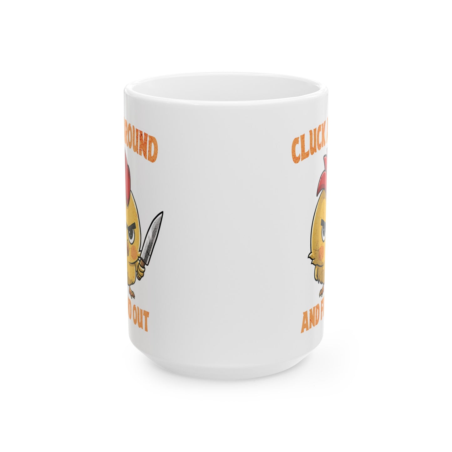 Cluck Around & Find Out Ceramic Mug, (11oz, 15oz)