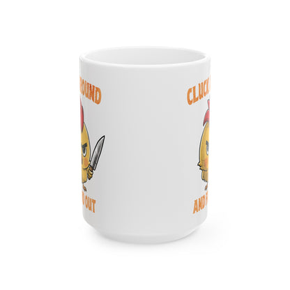 Cluck Around & Find Out Ceramic Mug, (11oz, 15oz)