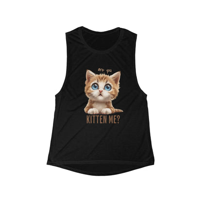 Are You Kitten Me? Flowy Scoop Muscle Tank