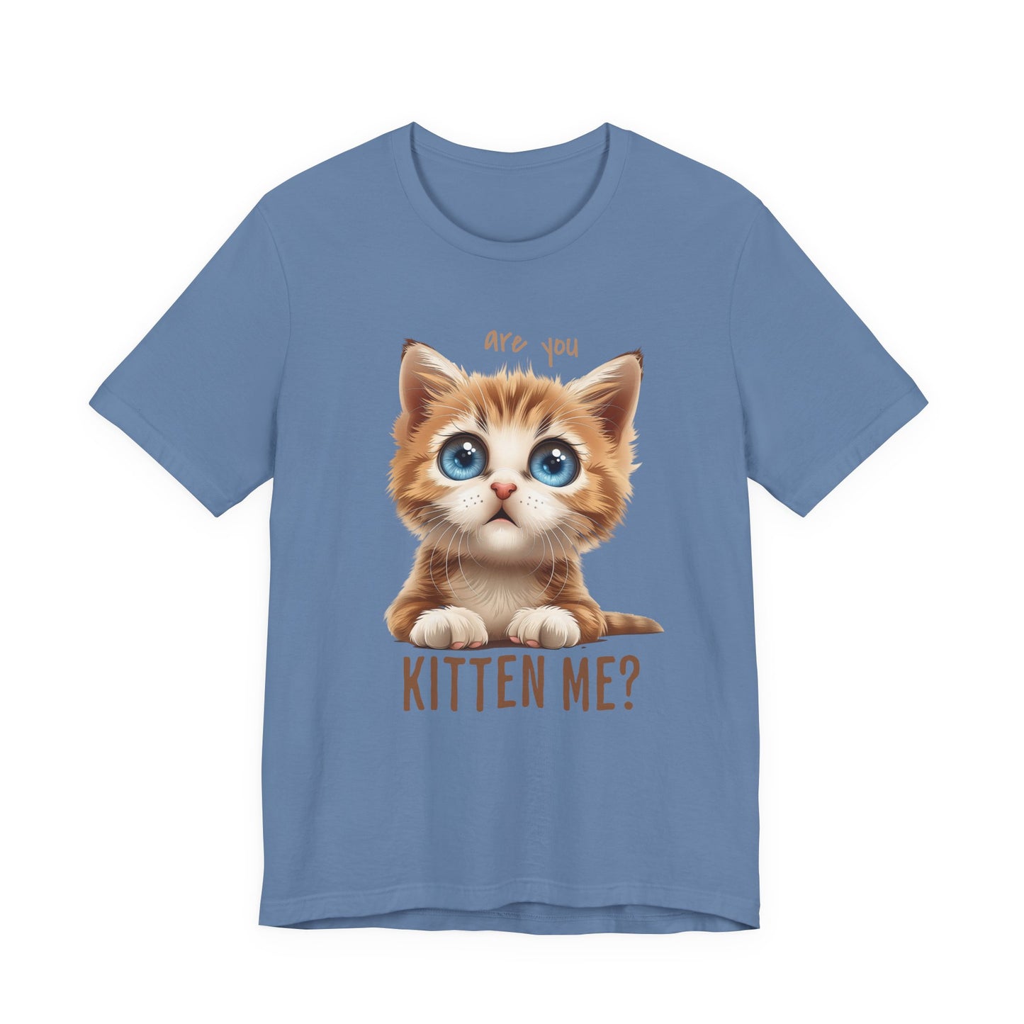 Are You Kitten Me? Unisex Jersey Short Sleeve Tee Express Delivery available