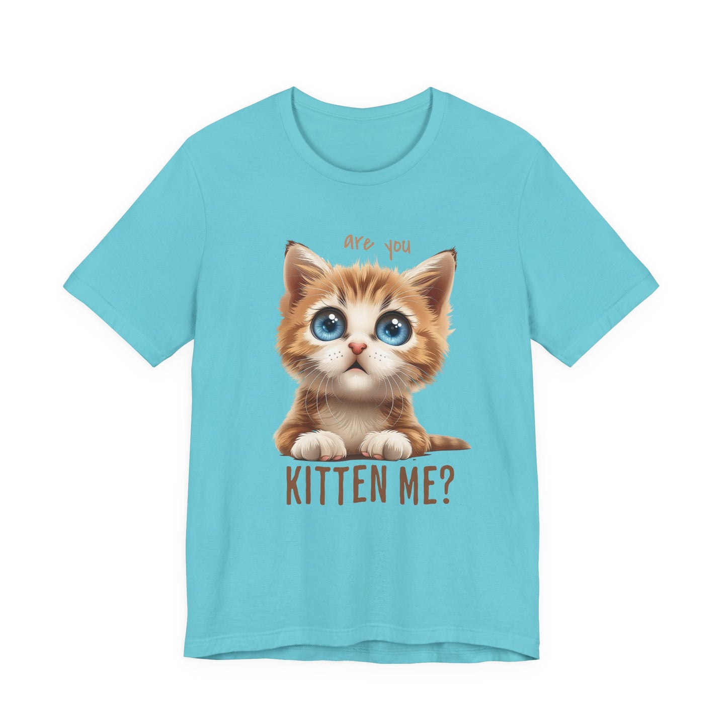 Are You Kitten Me? Unisex Jersey Short Sleeve Tee Express Delivery available
