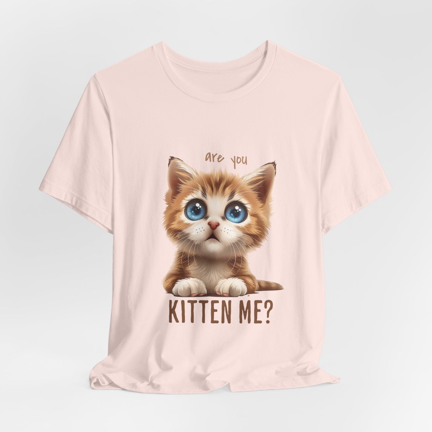 Are You Kitten Me? Unisex Jersey Short Sleeve Tee Express Delivery available