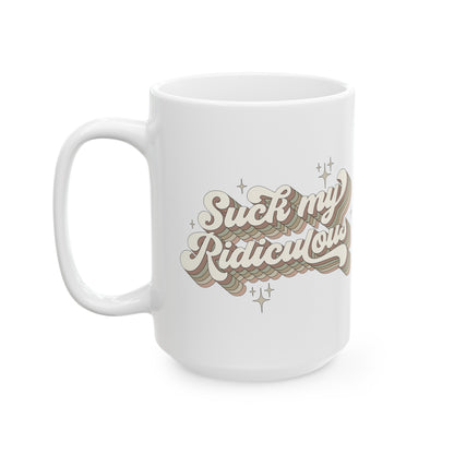 Suck My Ridiculous Earthy Ceramic Mug, (11oz, 15oz)