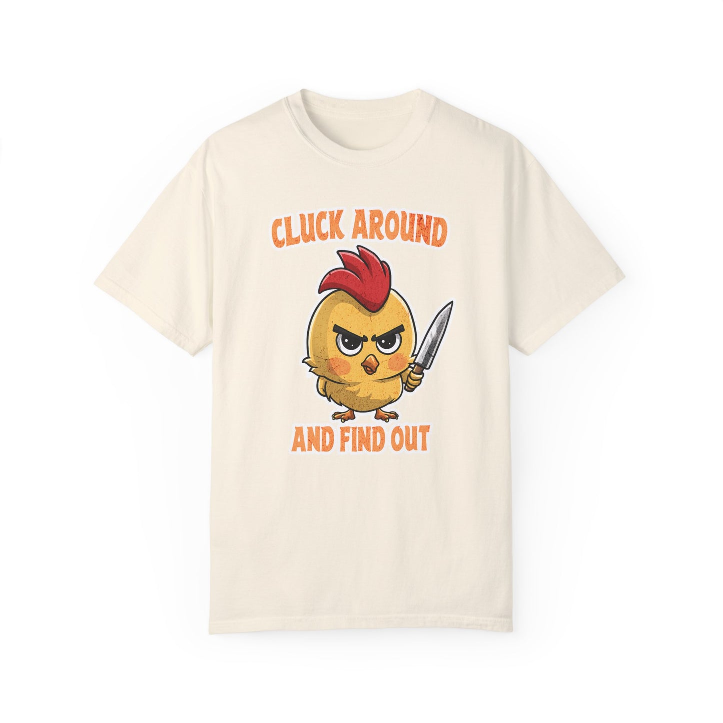 Cluck Around & Find Out Unisex Garment-Dyed 100% Cotton T-shirt