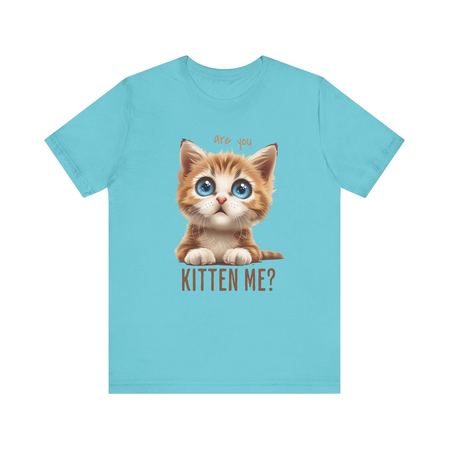 Are You Kitten Me? Unisex Jersey Short Sleeve Tee Express Delivery available