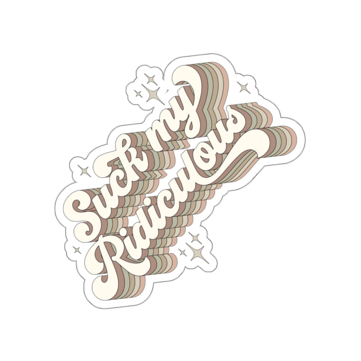 Suck My Ridiculous Earthy Die-Cut Stickers