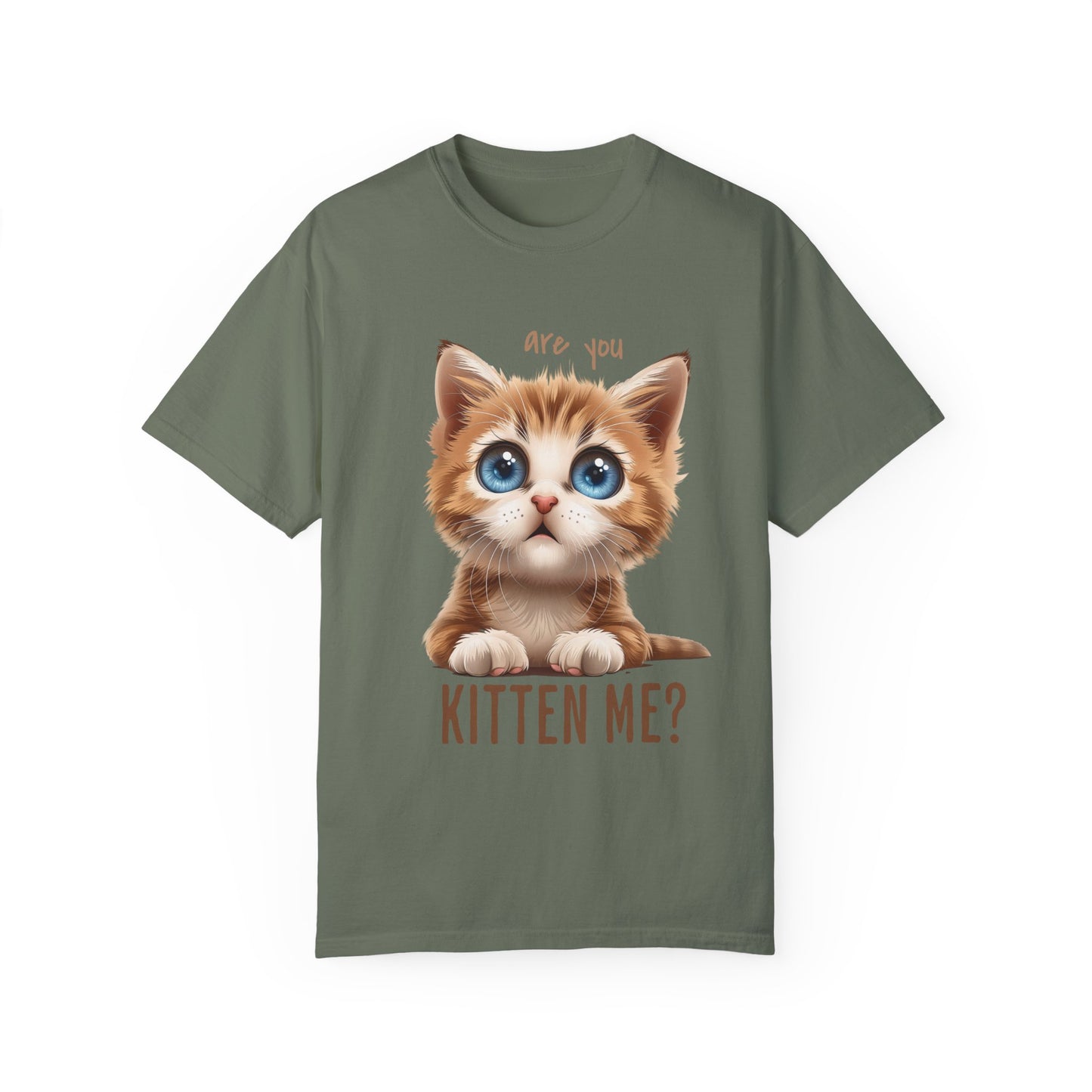 Are You Kitten Me? Unisex Garment-Dyed 100% Cotton T-shirt