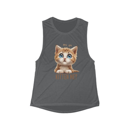 Are You Kitten Me? Flowy Scoop Muscle Tank