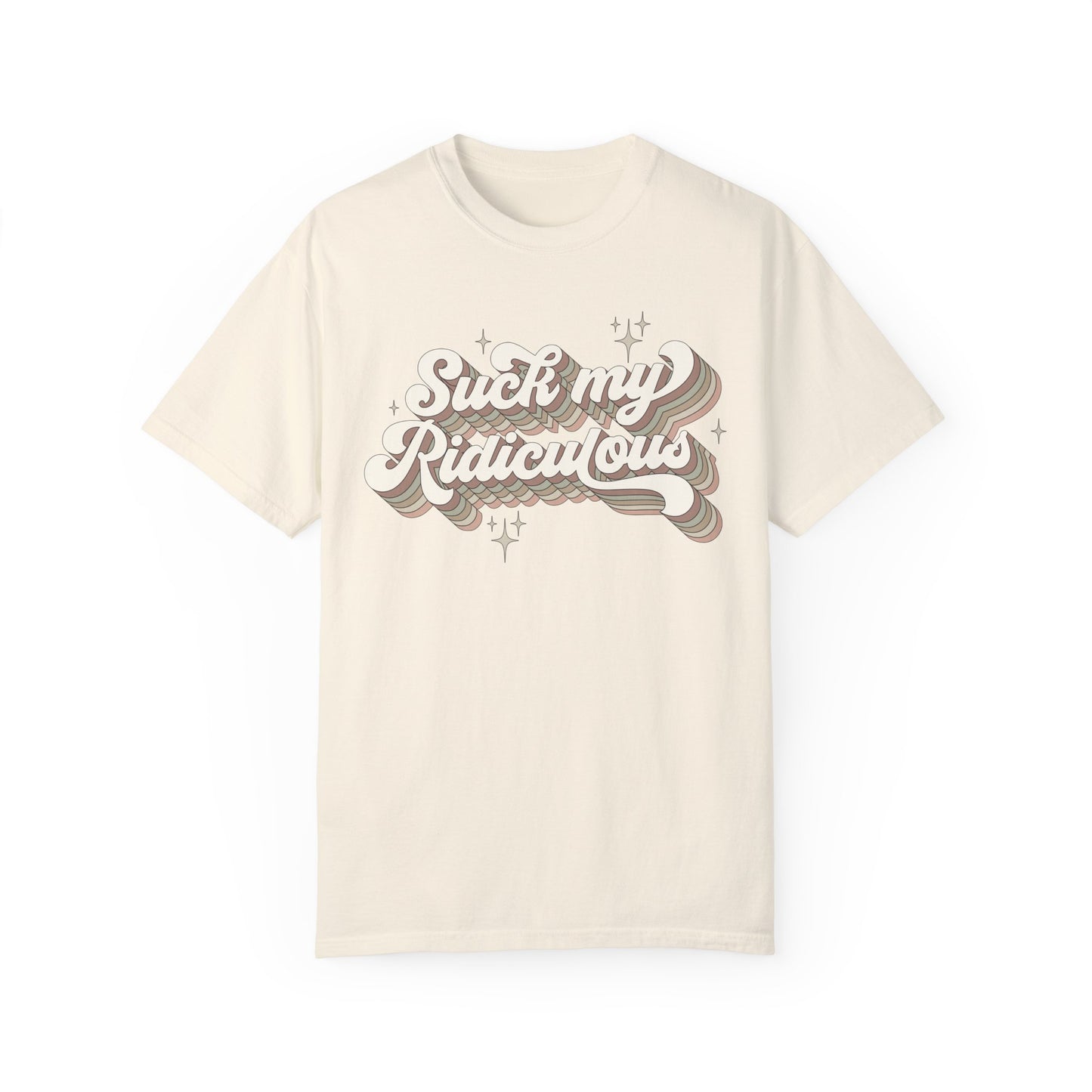 Suck My Ridiculous Earthy Unisex Garment-Dyed 100% Cotton T-shirt