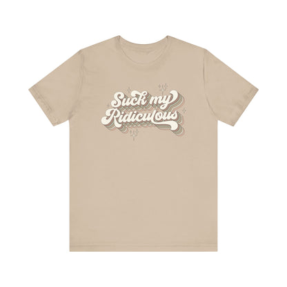 Suck My Ridiculous Earthy Unisex Jersey Short Sleeve Tee Express Delivery available