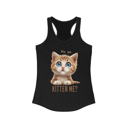 Are You Kitten Me? Women's Ideal Racerback Tank