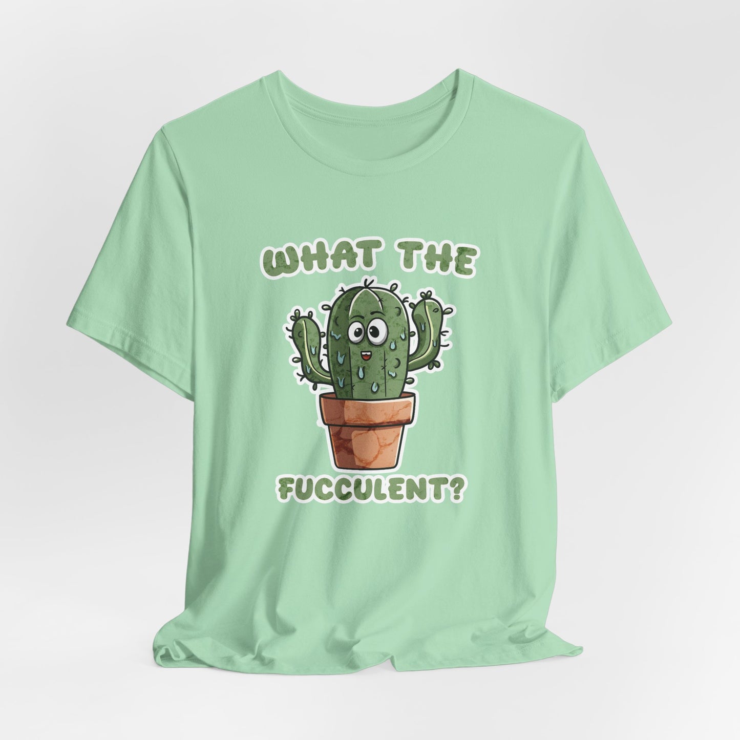 What The Fucculent Unisex Jersey Short Sleeve Tee