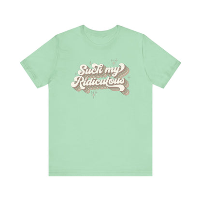 Suck My Ridiculous Earthy Unisex Jersey Short Sleeve Tee Express Delivery available