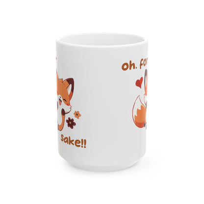 Oh For Fox Sake Ceramic Mug, (11oz, 15oz)