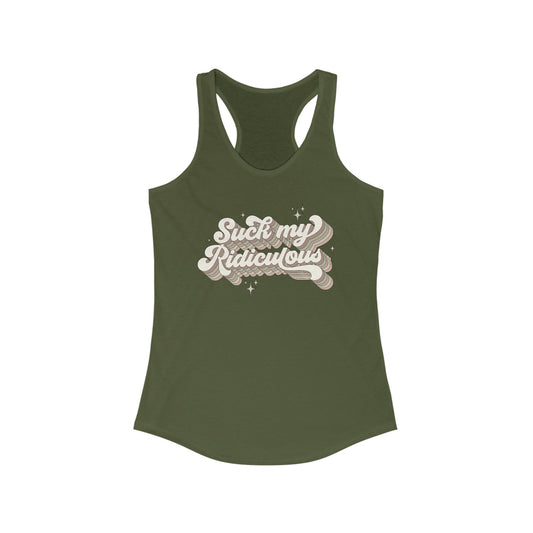 Suck My Ridiculous Earthy Women's Ideal Racerback Tank