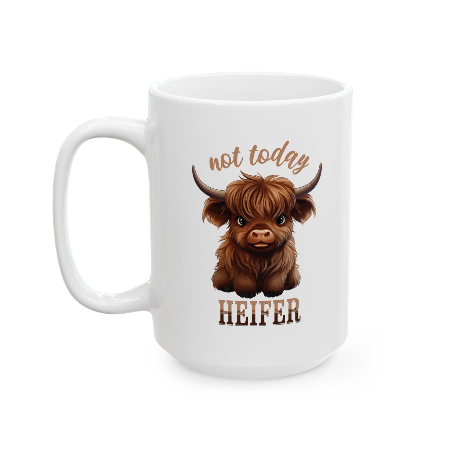 Not Today Heifer Ceramic Mug, (11oz, 15oz)