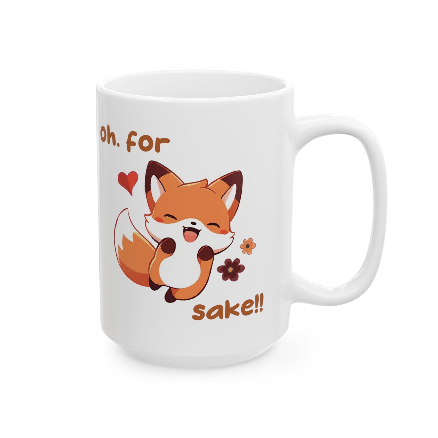 Oh For Fox Sake Ceramic Mug, (11oz, 15oz)