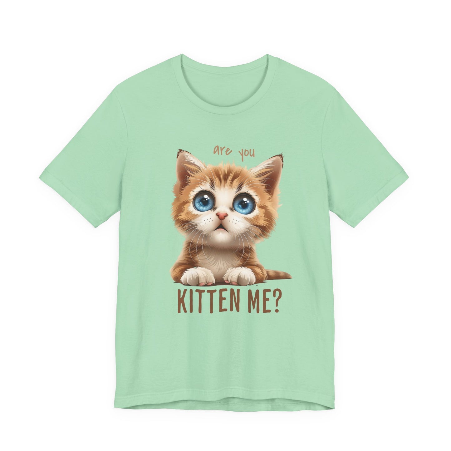 Are You Kitten Me? Unisex Jersey Short Sleeve Tee Express Delivery available