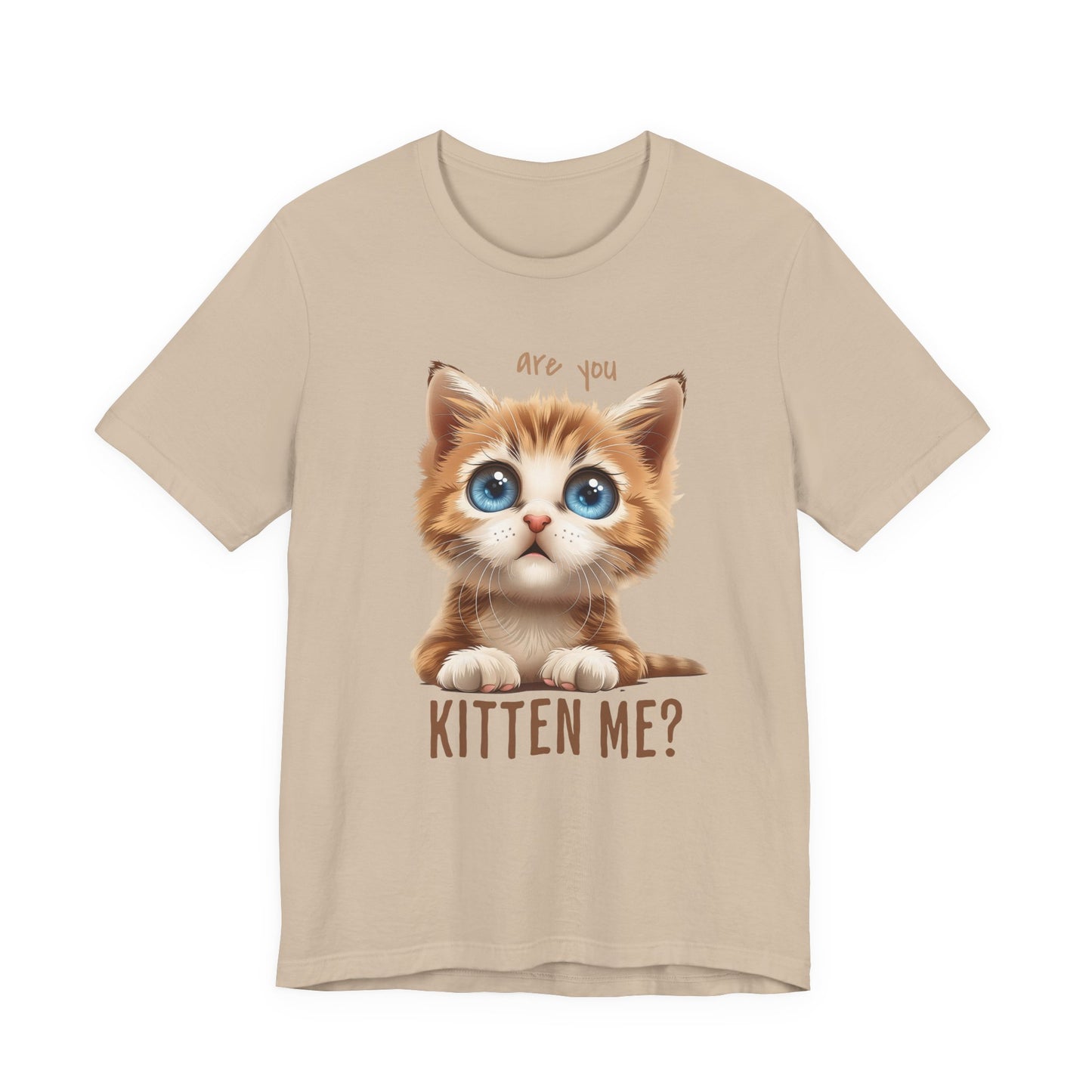 Are You Kitten Me? Unisex Jersey Short Sleeve Tee Express Delivery available