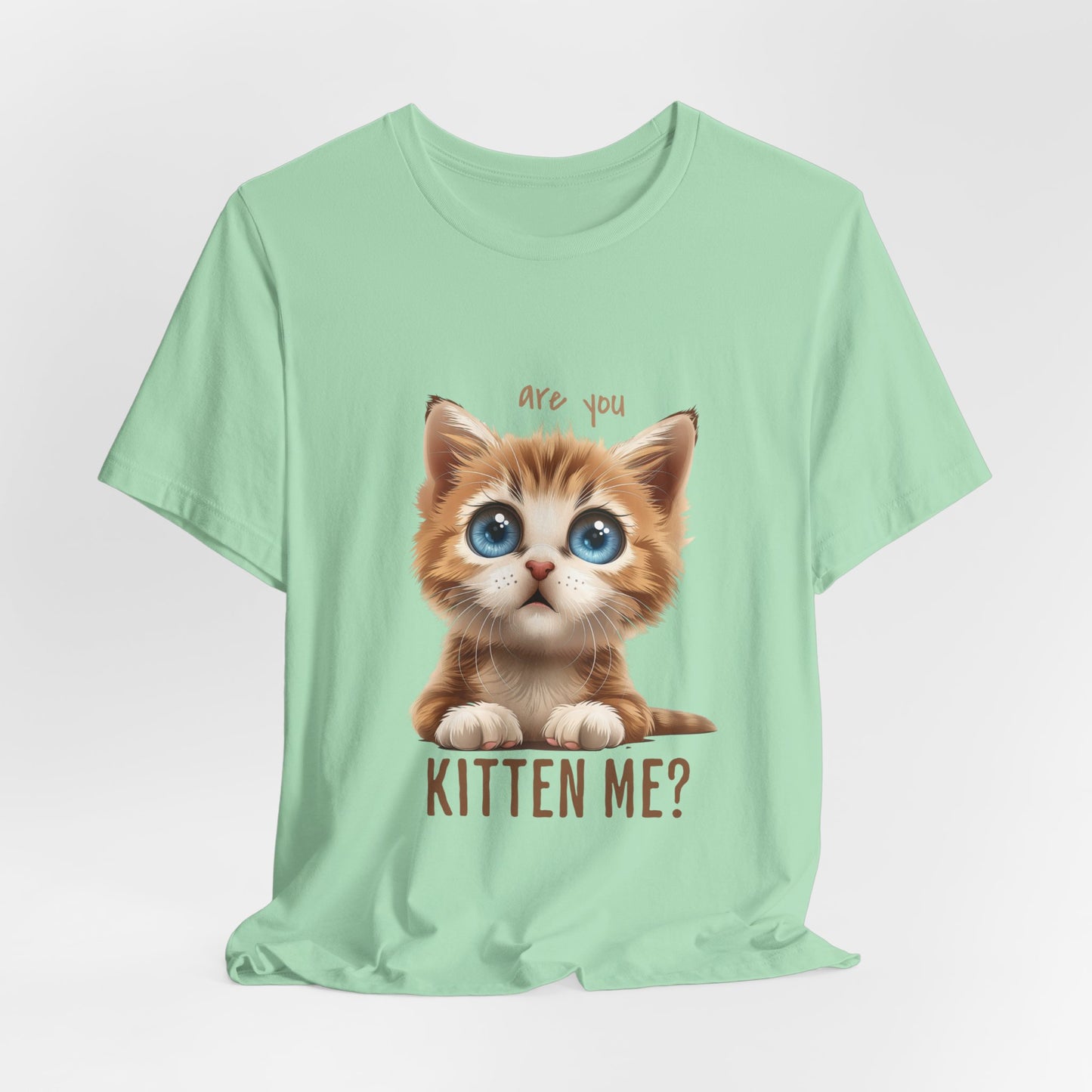 Are You Kitten Me? Unisex Jersey Short Sleeve Tee Express Delivery available