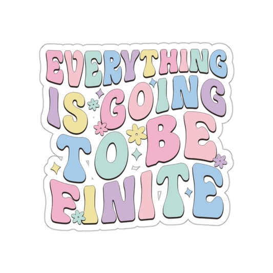 Everything is Going To Be Finite Pastel Die-Cut Stickers