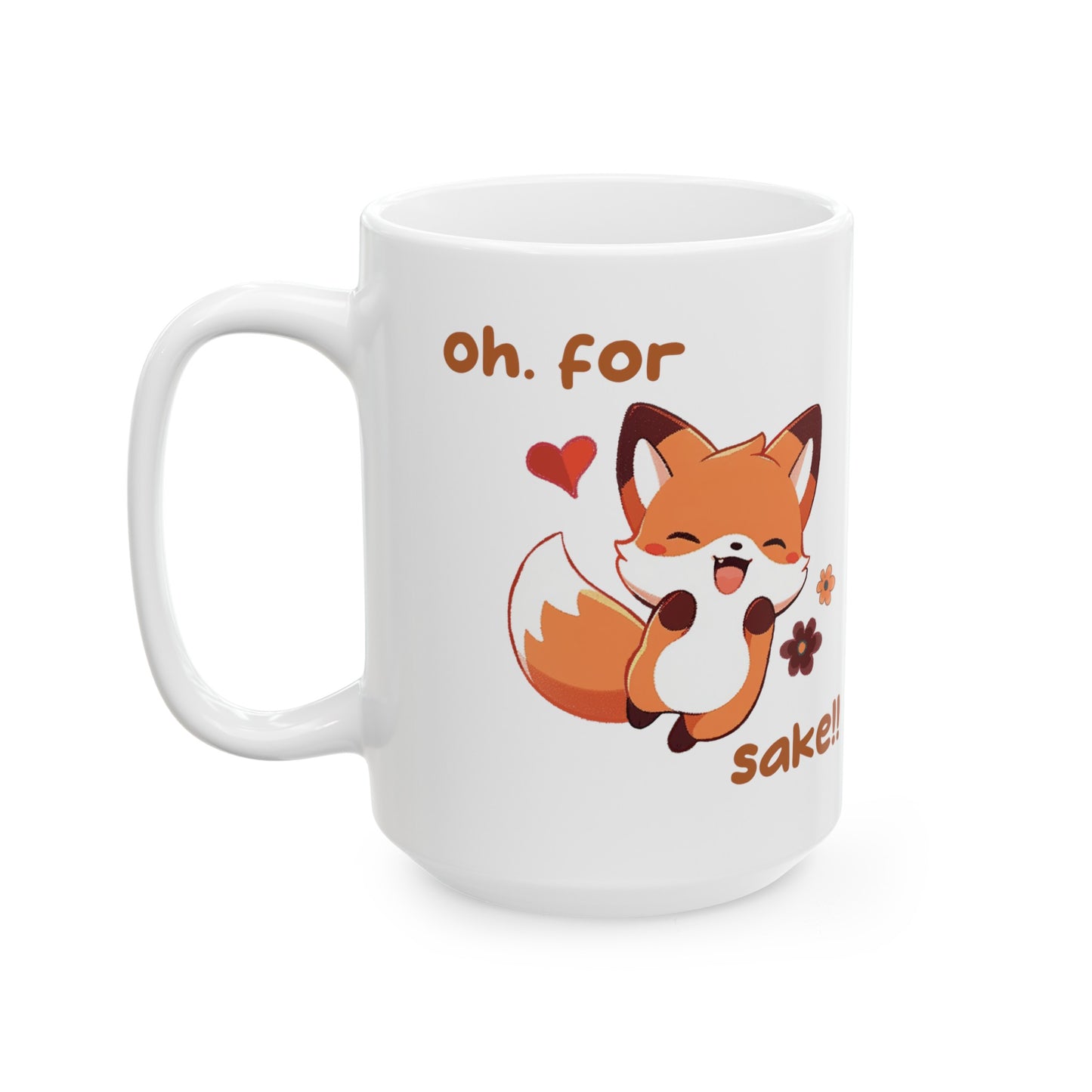 Oh For Fox Sake Ceramic Mug, (11oz, 15oz)