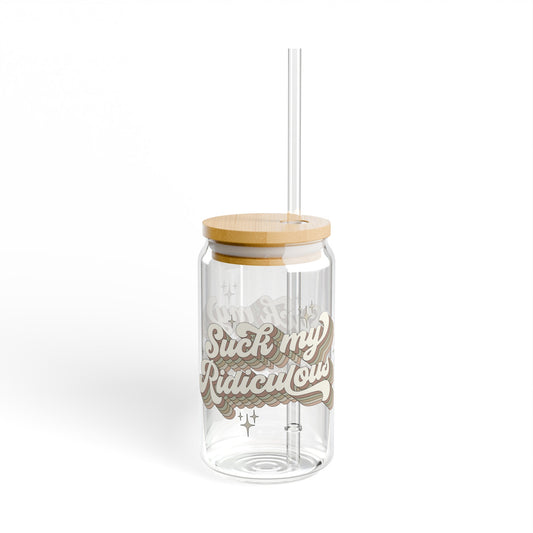 Suck My Ridiculous Earthy Sipper Glass, 16oz