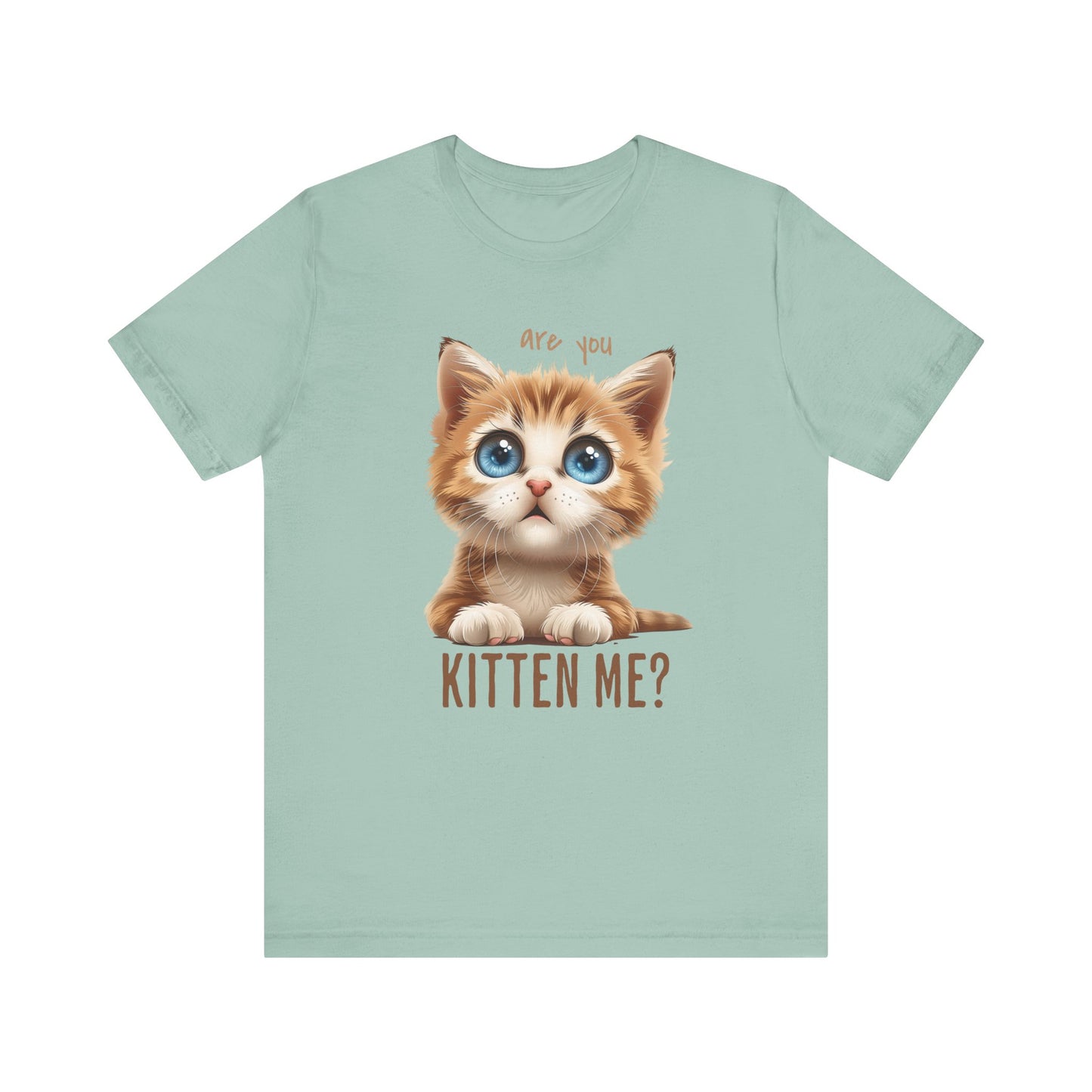 Are You Kitten Me? Unisex Jersey Short Sleeve Tee Express Delivery available