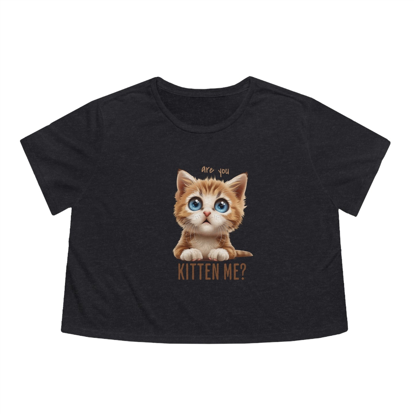 Are You Kitten Me? Women's Flowy Cropped Tee